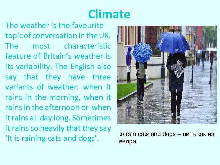 Climate The weather is the favourite topic of conversation in the UK. The most