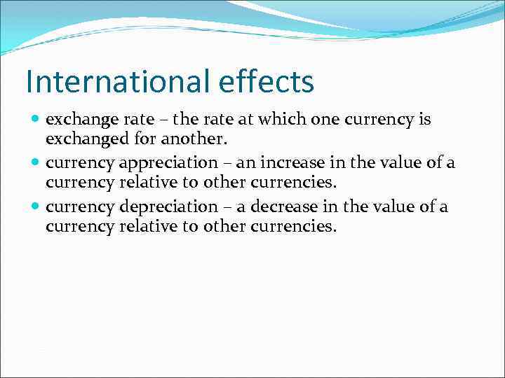 International effects exchange rate – the rate at which one currency is exchanged for