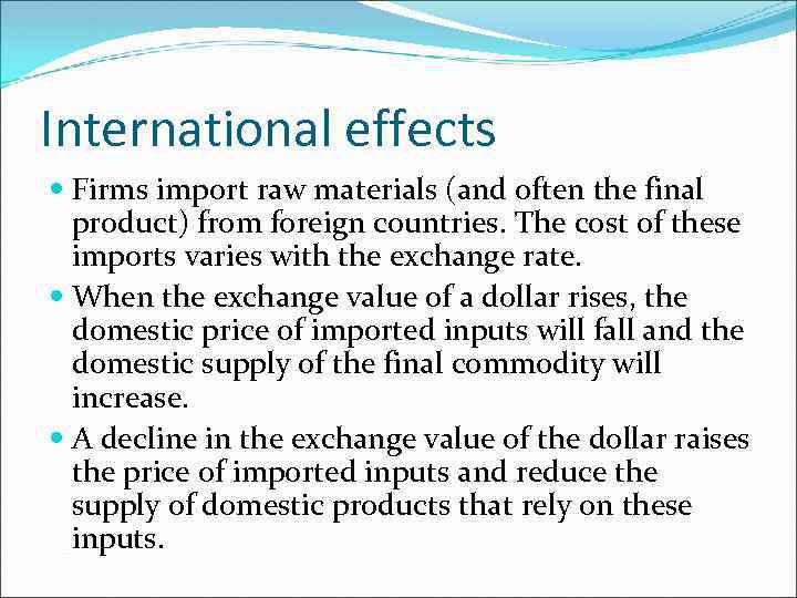 International effects Firms import raw materials (and often the final product) from foreign countries.