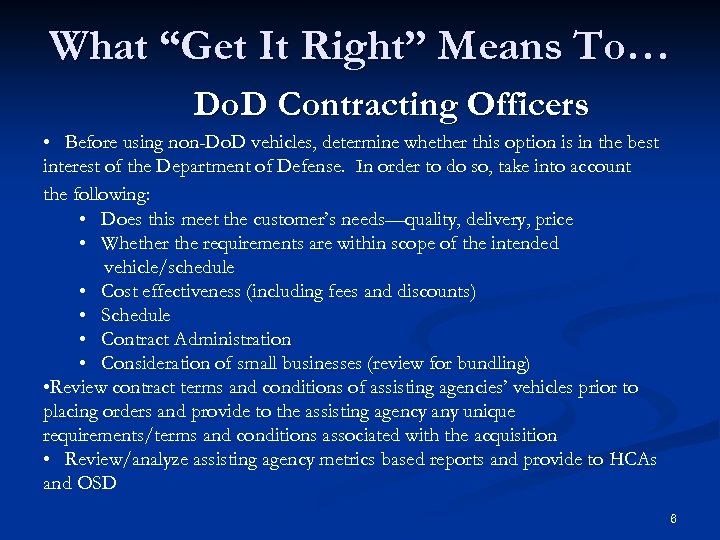 What “Get It Right” Means To… Do. D Contracting Officers • Before using non-Do.