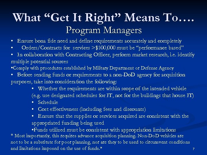 What “Get It Right” Means To…. Program Managers • Ensure bona fide need and