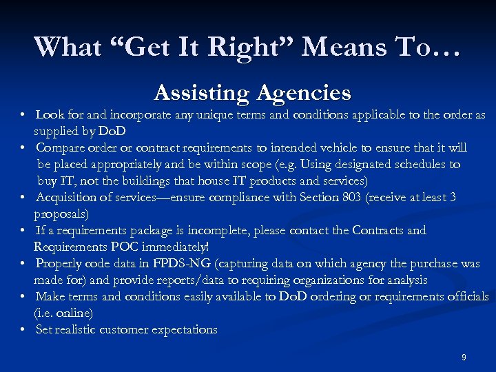 What “Get It Right” Means To… Assisting Agencies • Look for and incorporate any