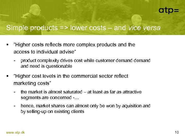 Simple products => lower costs – and vice versa § ”Higher costs reflects more