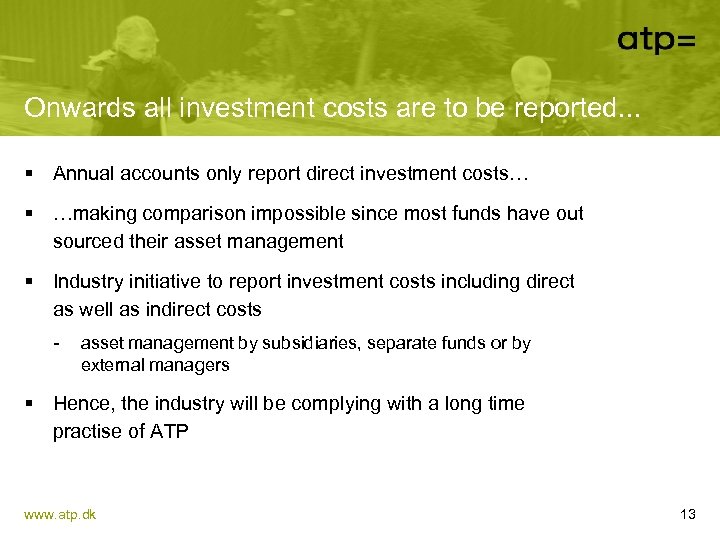 Onwards all investment costs are to be reported. . . § Annual accounts only