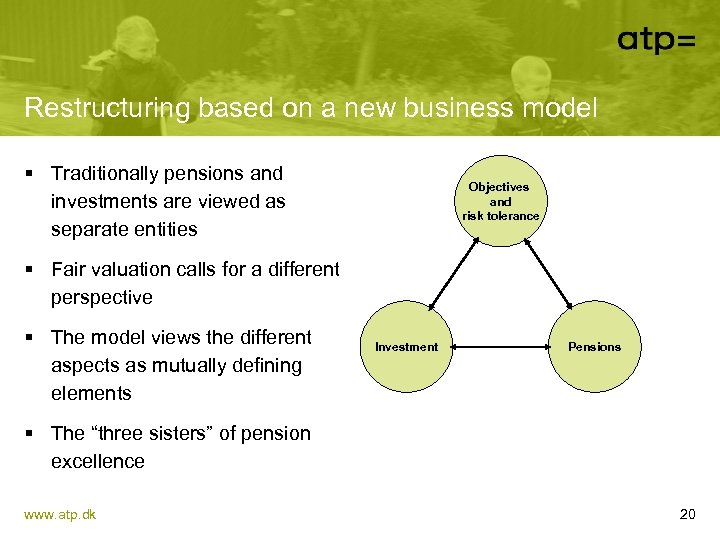 Restructuring based on a new business model § Traditionally pensions and investments are viewed