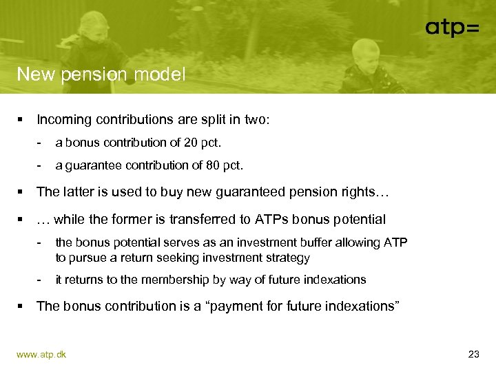 New pension model § Incoming contributions are split in two: - a bonus contribution
