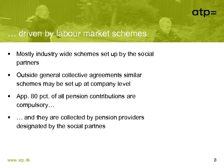 … driven by labour market schemes § Mostly industry wide schemes set up by