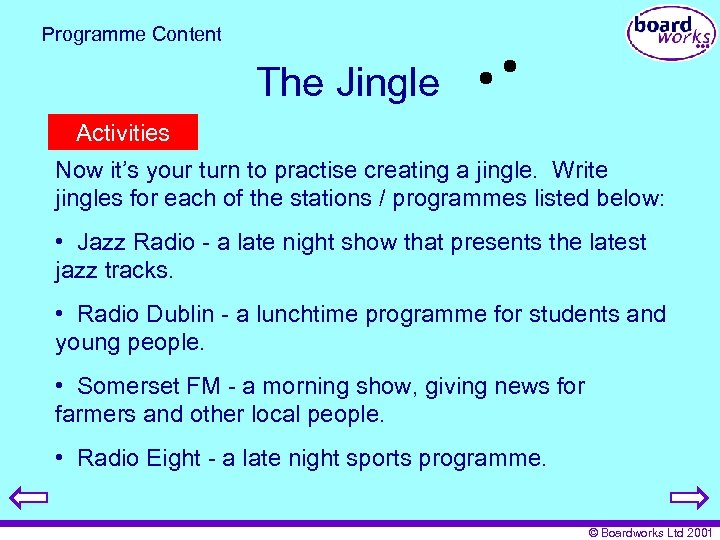 Programme Content The Jingle Activities Now it’s your turn to practise creating a jingle.