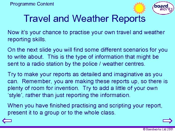 Programme Content Travel and Weather Reports Now it’s your chance to practise your own