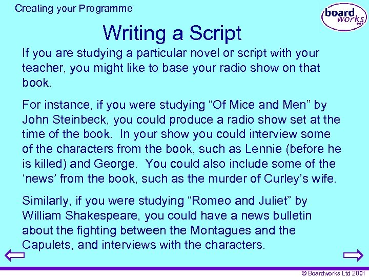 Creating your Programme Writing a Script If you are studying a particular novel or