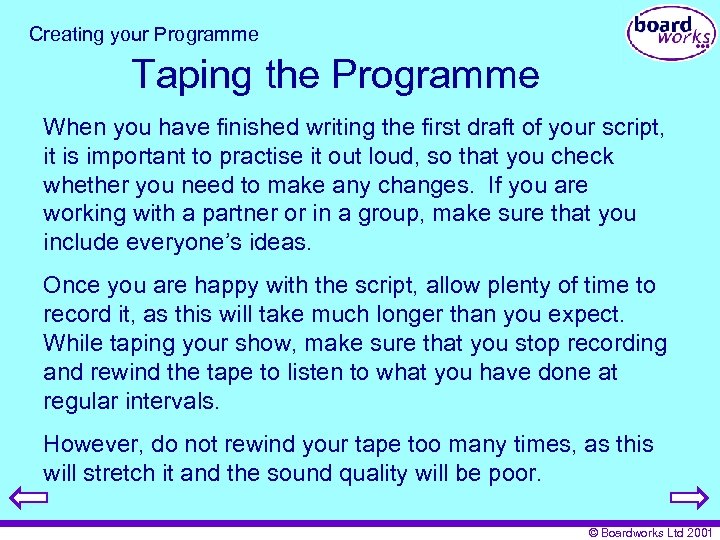 Creating your Programme Taping the Programme When you have finished writing the first draft
