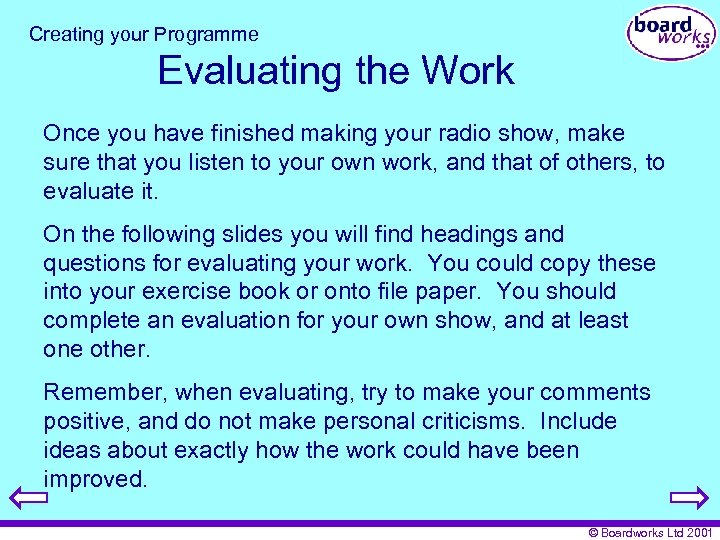 Creating your Programme Evaluating the Work Once you have finished making your radio show,
