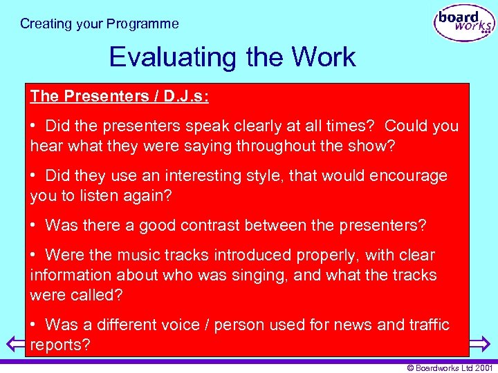 Creating your Programme Evaluating the Work The Presenters / D. J. s: • Did
