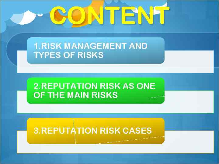 CONTENT 1. RISK MANAGEMENT AND TYPES OF RISKS 2. REPUTATION RISK AS ONE OF