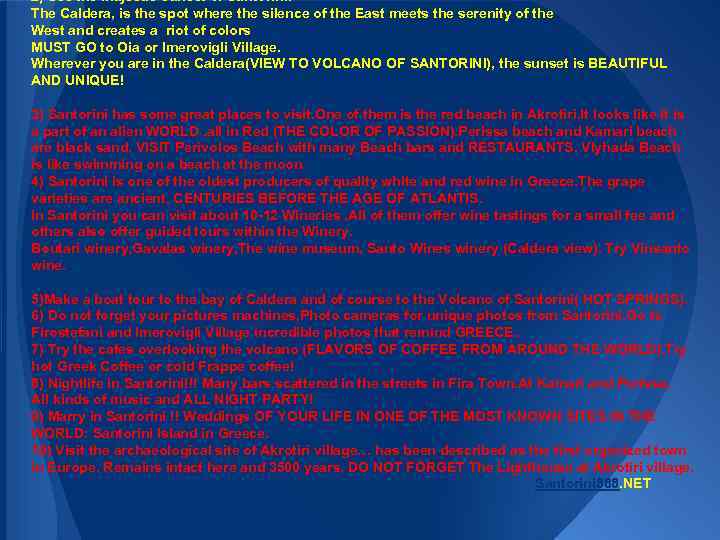 2) See the majestic sunset of Santorini: The Caldera, is the spot where the