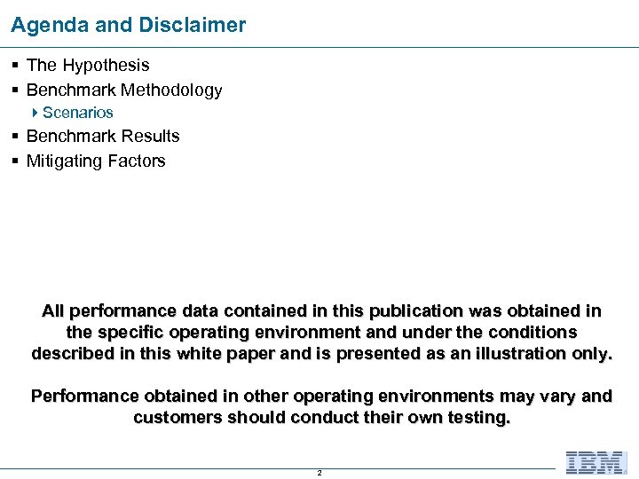 Agenda and Disclaimer § The Hypothesis § Benchmark Methodology 4 Scenarios § Benchmark Results