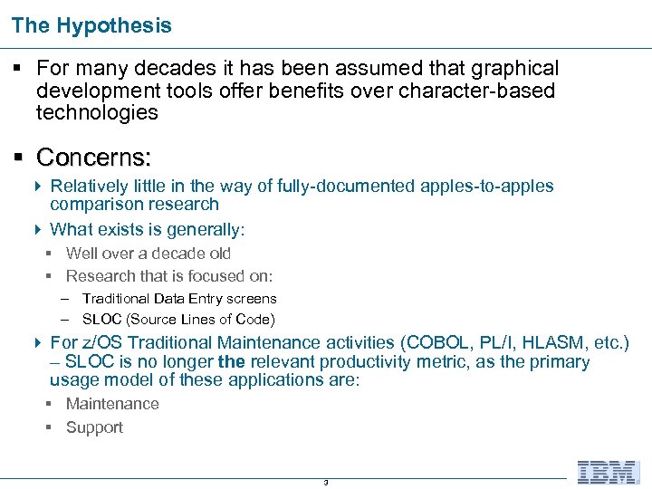 The Hypothesis § For many decades it has been assumed that graphical development tools