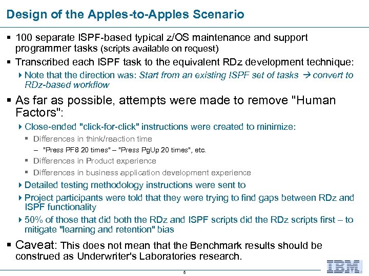 Design of the Apples-to-Apples Scenario § 100 separate ISPF-based typical z/OS maintenance and support