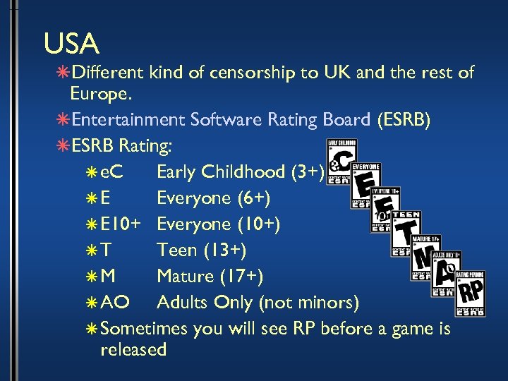 USA âDifferent kind of censorship to UK and the rest of Europe. âEntertainment Software