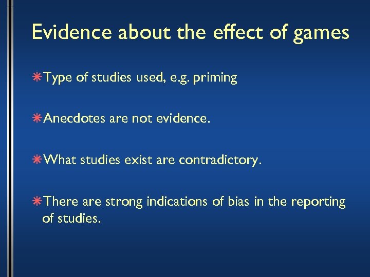 Evidence about the effect of games âType of studies used, e. g. priming âAnecdotes