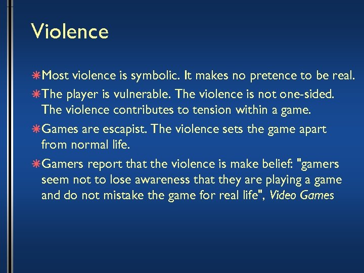Violence âMost violence is symbolic. It makes no pretence to be real. âThe player