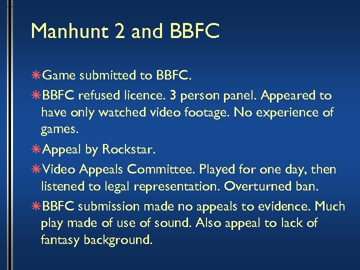 Manhunt 2 and BBFC âGame submitted to BBFC. âBBFC refused licence. 3 person panel.