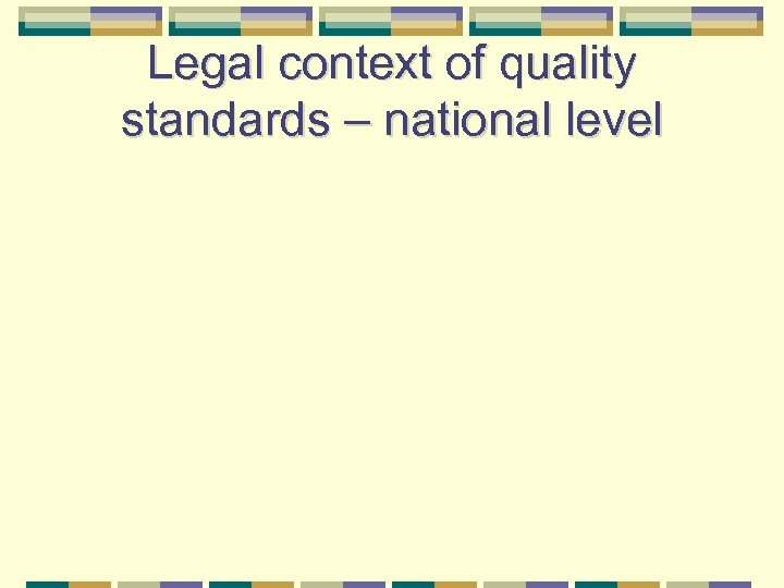 Legal context of quality standards – national level 