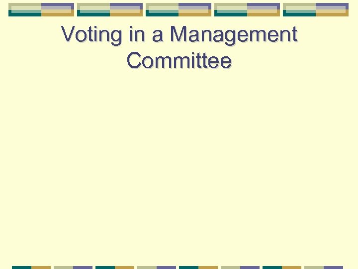 Voting in a Management Committee 