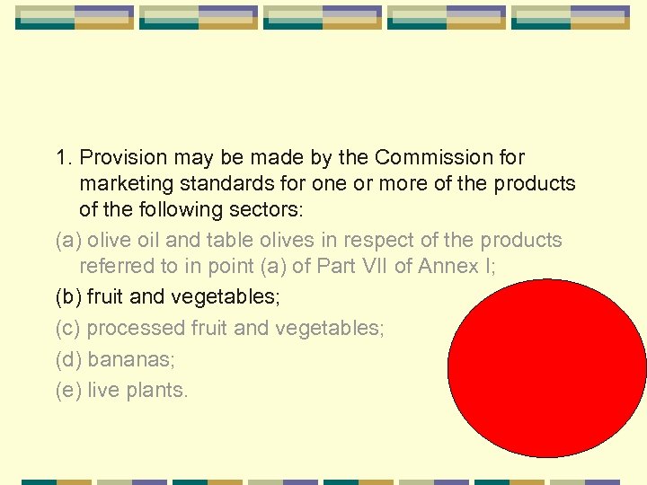 1. Provision may be made by the Commission for marketing standards for one or