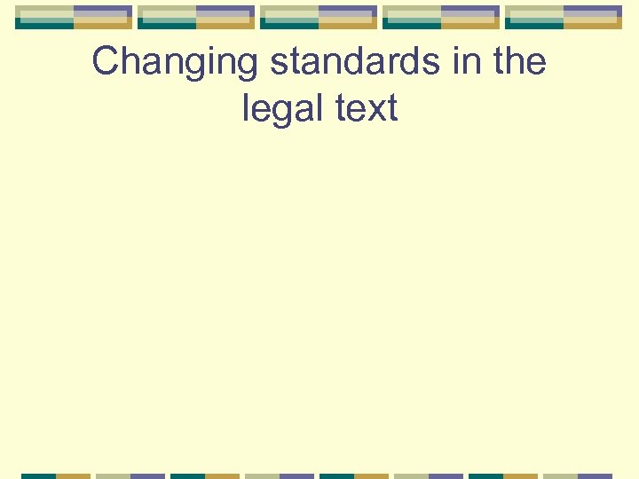 Changing standards in the legal text 