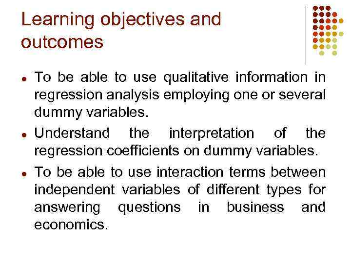 Learning objectives and outcomes ● ● ● To be able to use qualitative information