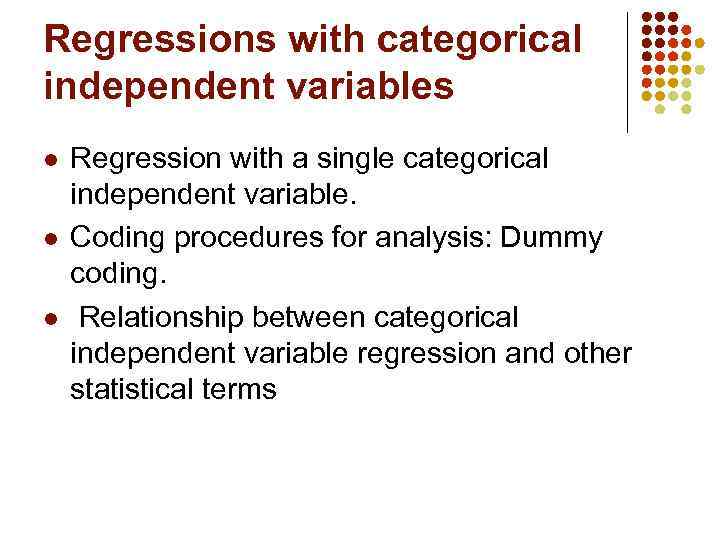 Regressions with categorical independent variables l l l Regression with a single categorical independent