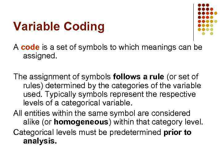 Variable Coding A code is a set of symbols to which meanings can be