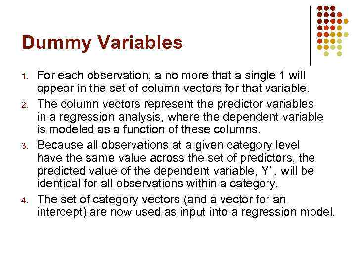 Dummy Variables 1. 2. 3. 4. For each observation, a no more that a