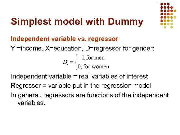 Simplest model with Dummy Independent variable vs. regressor Y =income, X=education, D=regressor for gender: