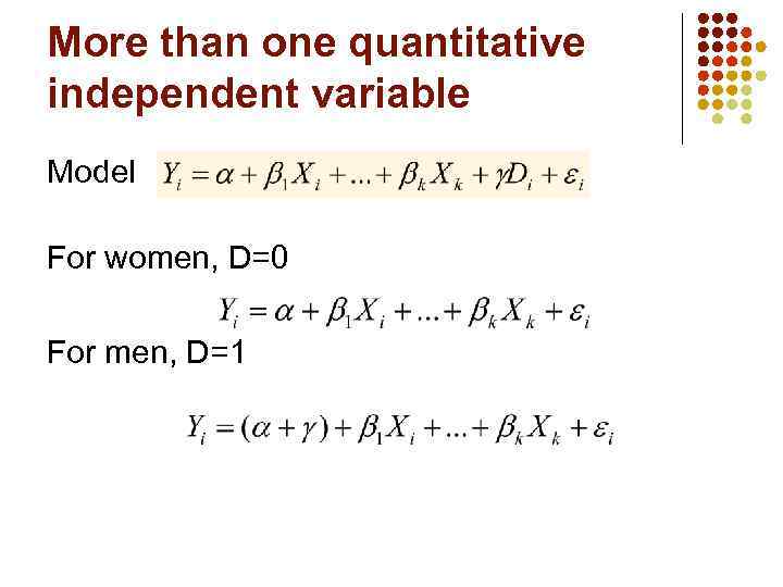 More than one quantitative independent variable Model For women, D=0 For men, D=1 
