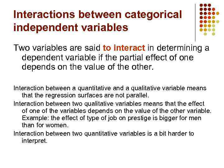 Interactions between categorical independent variables Two variables are said to interact in determining a