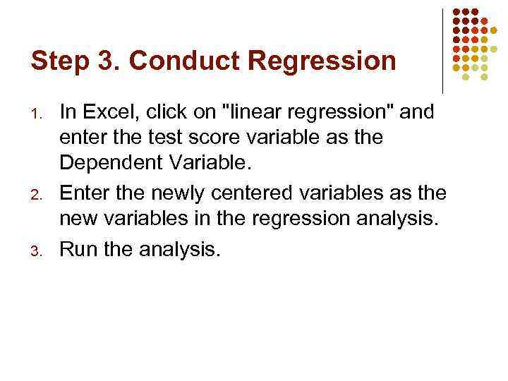 Step 3. Conduct Regression 1. 2. 3. In Excel, click on "linear regression" and