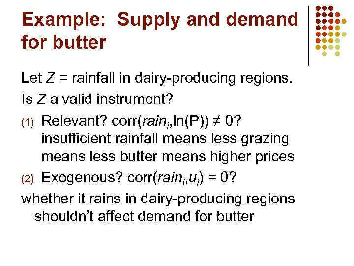 Example: Supply and demand for butter Let Z = rainfall in dairy-producing regions. Is