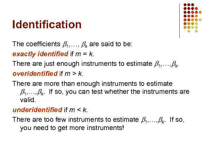 Identification The coefficients 1, …, k are said to be: exactly identified if m