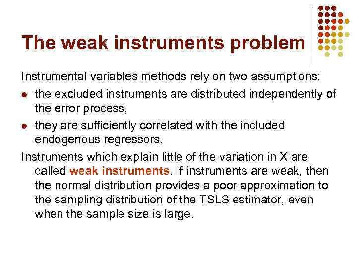 The weak instruments problem Instrumental variables methods rely on two assumptions: l the excluded