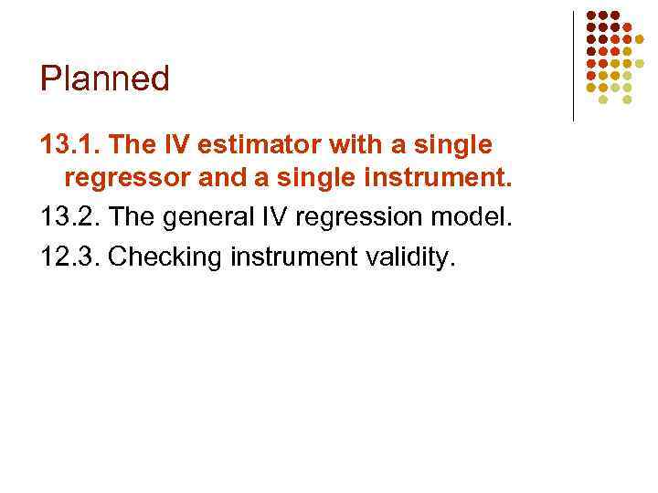 Planned 13. 1. The IV estimator with a single regressor and a single instrument.