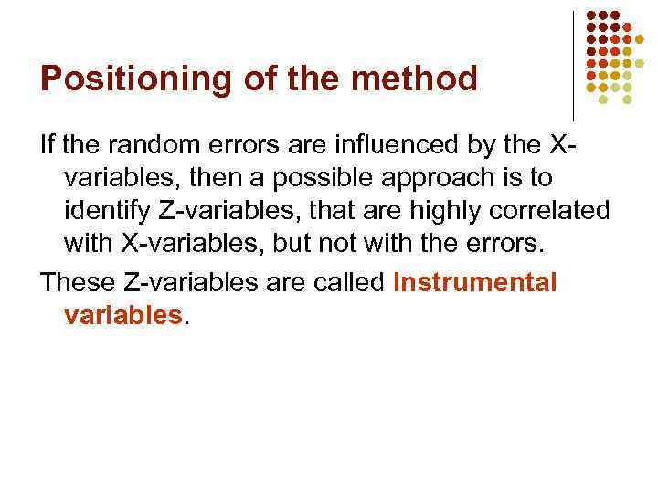 Positioning of the method If the random errors are influenced by the Xvariables, then