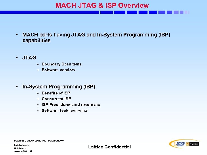 MACH JTAG & ISP Overview • MACH parts having JTAG and In-System Programming (ISP)