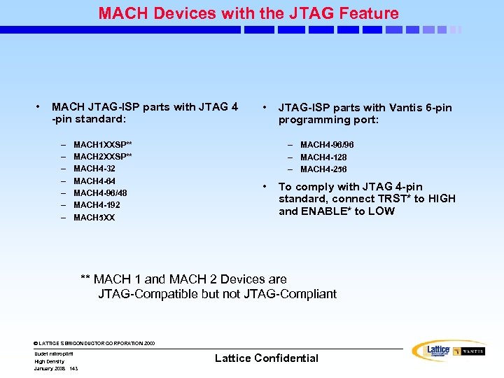 MACH Devices with the JTAG Feature • MACH JTAG-ISP parts with JTAG 4 -pin