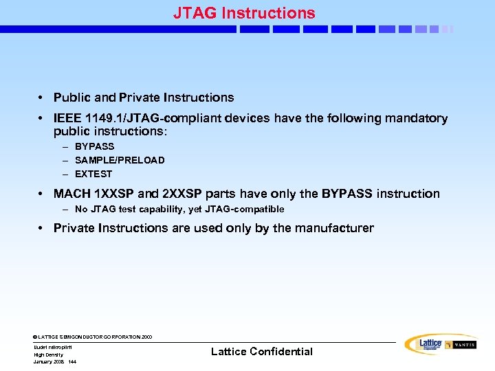 JTAG Instructions • Public and Private Instructions • IEEE 1149. 1/JTAG-compliant devices have the