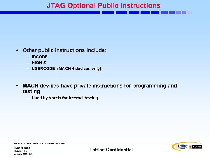 JTAG Optional Public Instructions • Other public instructions include: – IDCODE – HIGH-Z –