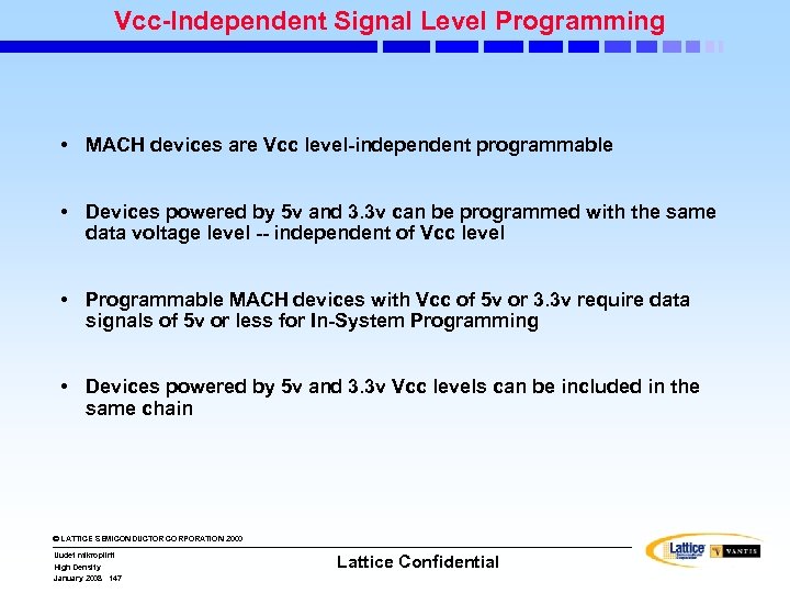 Vcc-Independent Signal Level Programming • MACH devices are Vcc level-independent programmable • Devices powered