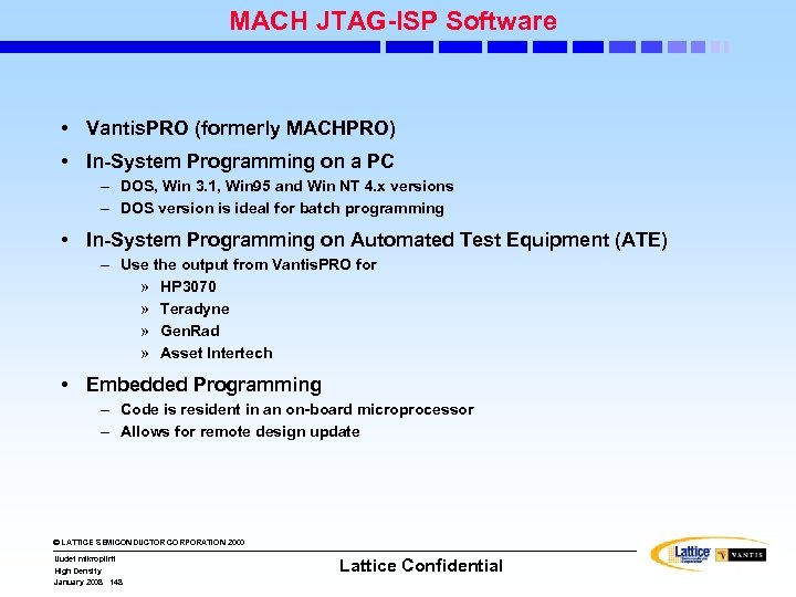 MACH JTAG-ISP Software • Vantis. PRO (formerly MACHPRO) • In-System Programming on a PC