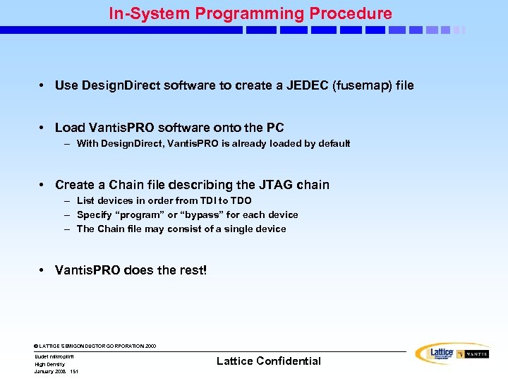 In-System Programming Procedure • Use Design. Direct software to create a JEDEC (fusemap) file